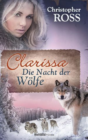 [Clarissa Alaska Saga 03] • Die Nacht der Wölfe